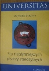 Okładka książki Słownik stu najsłynniejszych pisarzy starożytnych Stanisław Stabryła