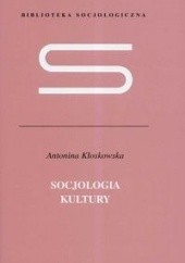 Okładka książki Socjologia kultury Antonina Kłoskowska