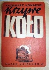 Okładka książki Krzywe koło Kazimierz Konarski