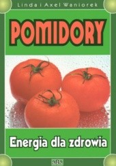 Pomidory : energia dla zdrowia