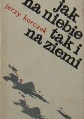 Okładka książki Jak na niebie tak i na ziemi Jerzy Korczak