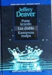 Okładka książki Puste krzesło ; Łzy diabła ; Kamienna małpa Jeffery Deaver