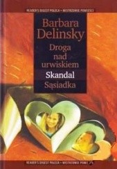 Okładka książki Droga nad urwiskiem ;  Skandal ;  Sąsiadka Barbara Delinsky