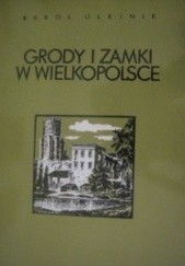 Okładka książki Grody i zamki w Wielkopolsce Karol Olejnik