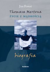 Okładka książki Thomasa Mertona życie z mądrością Jim Forest