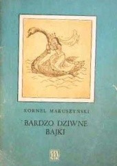 Okładka książki Bardzo dziwne bajki Kornel Makuszyński