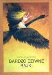 Okładka książki Bardzo dziwne bajki Kornel Makuszyński