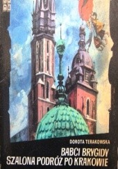Okładka książki Babci Brygidy szalona podróż po Krakowie Dorota Terakowska