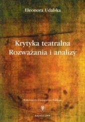 Okładka książki Krytyka teatralna: Rozważania i analizy Eleonora Udalska