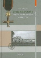 Okładka książki Droga ku anatemie. Wacław Kostek - Biernacki (1884 - 1957).