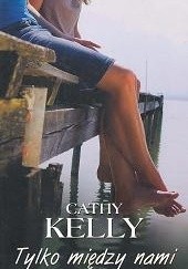 Okładka książki Tylko miedzy nami Cathy Kelly