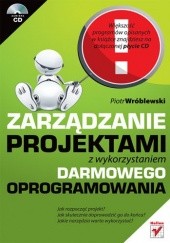 Okładka książki Zarządzanie projektami z wykorzystaniem darmowego oprogramowania Piotr Wróblewski