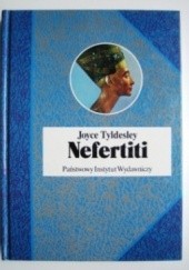 Okładka książki Nefertiti. Słoneczna królowa Egiptu Joyce Ann Tyldesley