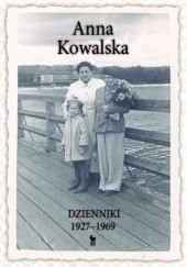 Okładka książki Dzienniki 1927-1969 Anna Kowalska