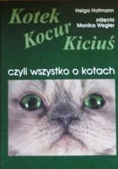 Okładka książki Kotek, kocur, kiciuś, czyli wszystko o kotach Helga Hofmann
