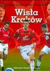 Okładka książki Wisła Kraków Andrzej Grupa, Piotr Leśniowski
