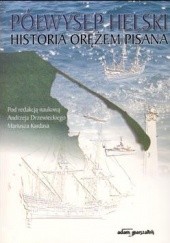 Okładka książki Półwysep Helski. Historia orężem pisana Andrzej Drzewiecki, Mariusz Kardas