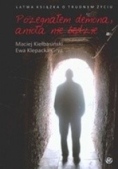 Okładka książki Pożegnałem demona, anioła nie będzie Maciej Kiełbasiński, Ewa Klepacka-Gryz