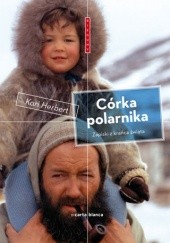 Okładka książki Córka polarnika. Zapiski z krańca świata Kari Herbert