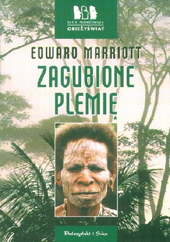 Zagubione plemię. Wyprawa do dżungli Papui-Nowej Gwinei