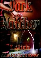 Okładka książki Dark Watcher Lilith Saintcrow