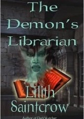 Okładka książki The Demon's Librarian Lilith Saintcrow