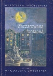 Okładka książki Zaczarowana fontanna Władysław Wróblewski
