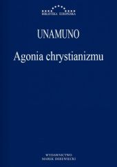 Okładka książki Agonia chrystianizmu Miguel de Unamuno