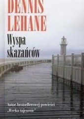 Okładka książki Wyspa skazańców Dennis Lehane