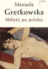 Okładka książki Miłość po polsku Manuela Gretkowska