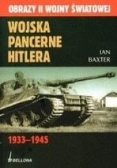 Okładka książki Wojska pancerne Hitlera 1933-1945 Ian Baxter