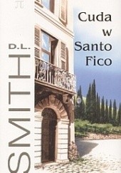 Okładka książki Cuda w Santo Fico Dennis L. Smith