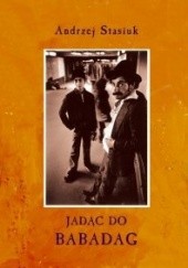 Okładka książki Jadąc do Babadag Andrzej Stasiuk