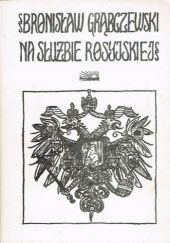 Okładka książki Na służbie rosyjskiej Bronisław Grąbczewski