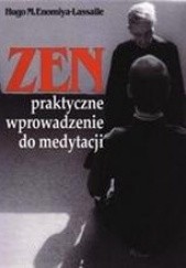 Okładka książki Zen: praktyczne wprowadzenie do medytacji Hugo Makibi Enomiya-Lassalle