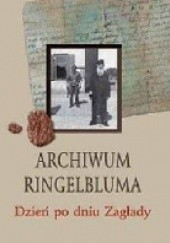 Okładka książki Archiwum Ringelbluma. Dzień po dniu Zagłady Emanuel Ringelblum