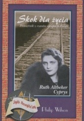 Okładka książki Skok dla życia.Pamiętnik z czasów okupacji Polski Ruth Altbeker Cyprys
