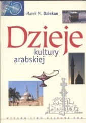 Okładka książki Dzieje kultury arabskiej Marek M. Dziekan