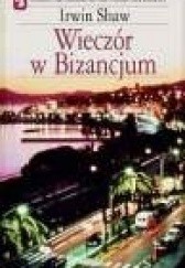 Okładka książki Wieczór w Bizancjum Irwin Shaw