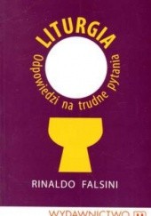 Okładka książki Liturgia. Odpowiedzi na trudne pytania Rinaldo Falsini