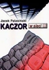 Okładka książki Kaczor w sieci Jacek Pałasiński