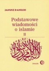 Okładka książki Podstawowe wiadomości o islamie, T.2 Janusz Danecki