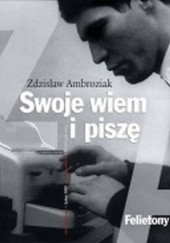 Okładka książki Swoje wiem i piszę Zdzisław Ambroziak