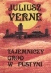 Okładka książki Tajemniczy gród w pustyni Juliusz Verne