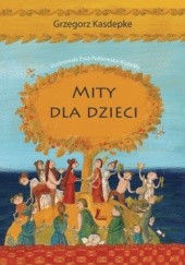 Okładka książki Mity dla dzieci Grzegorz Kasdepke
