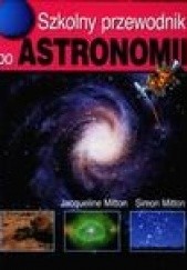 Okładka książki Szkolny przewodnik po astronomii Jacqueline Mitton, Simon Mitton