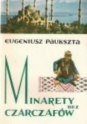Okładka książki Minarety bez czarczafów Eugeniusz Paukszta