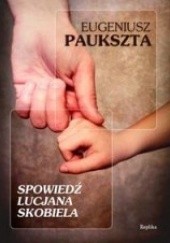 Okładka książki Spowiedź Lucjana Skobiela Eugeniusz Paukszta
