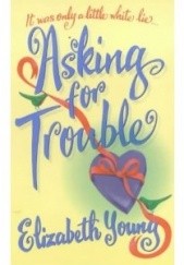 Okładka książki Asking for trouble Elizabeth Young