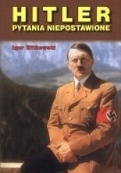 Okładka książki Hitler. Pytania niepostawione Igor Witkowski